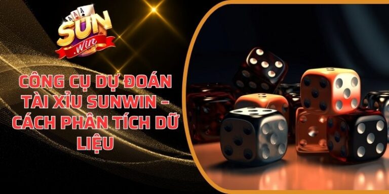 Công Cụ Dự Đoán Tài Xỉu Sunwin – Cách Phân Tích Dữ Liệu 3 Công Cụ Dự Đoán Tài Xỉu Sunwin